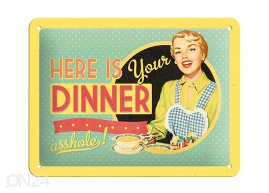Retro metallitaulu Here is your dinner... 15x20 cm kuvasuurennos