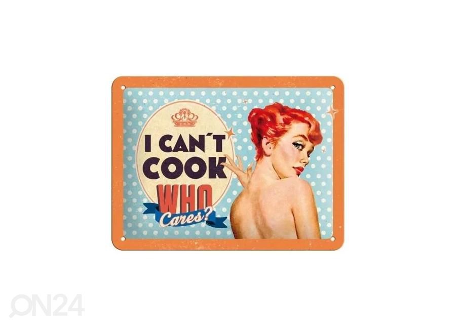Retro metallitaulu I can´t cook, who cares? 15x20 cm kuvasuurennos