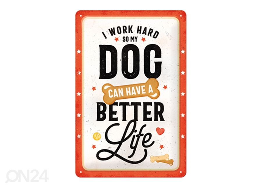 Retro metallitaulu I work hard so my dog can have a better life 20x30 cm kuvasuurennos