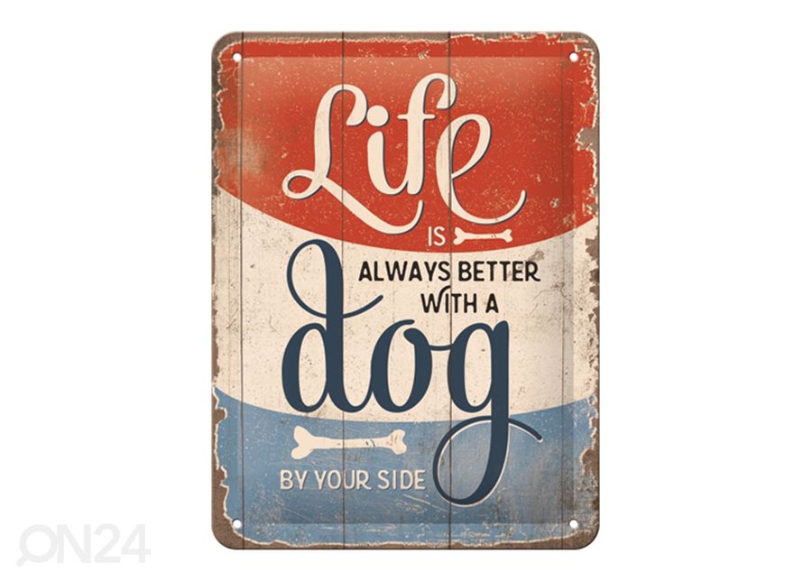 Retro metallitaulu Life is always better with a dog 15x20 cm cm kuvasuurennos
