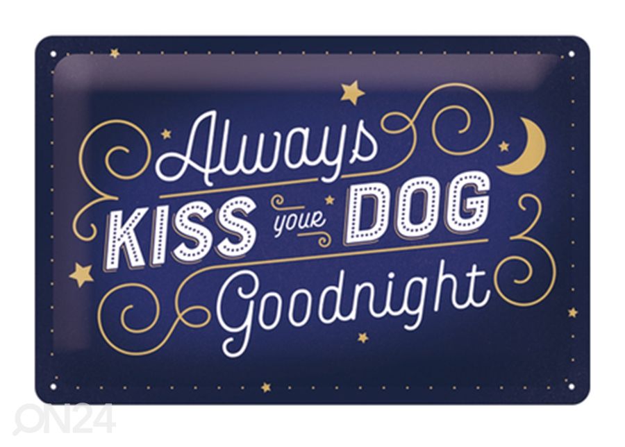 Retrometallitaulu Always kiss your dog goodnight 20x30 cm kuvasuurennos