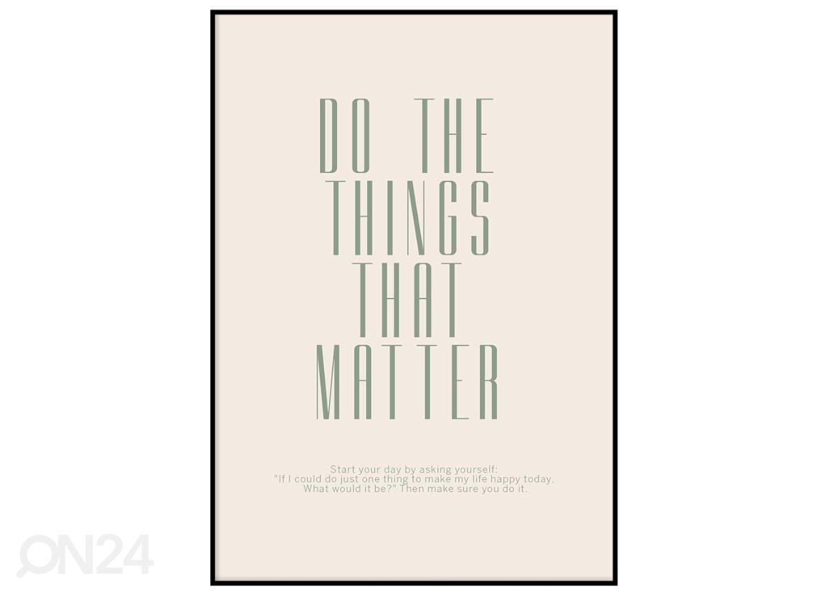 Seinäjuliste Do the things that matter 21x30 cm kuvasuurennos