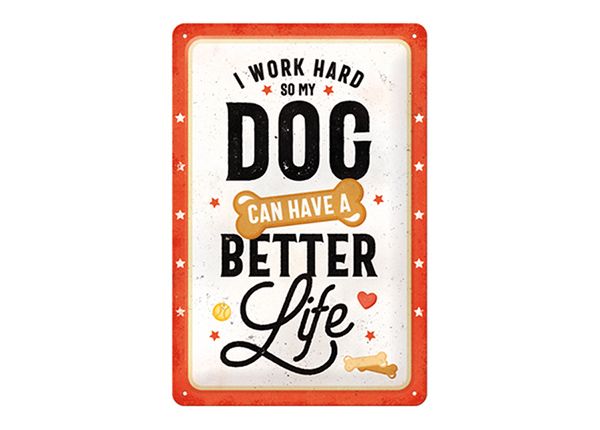 Retro metallitaulu I work hard so my dog can have a better life 20x30 cm