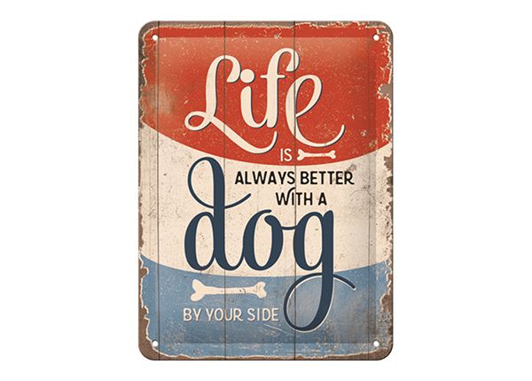 Retro metallitaulu Life is always better with a dog 15x20 cm cm